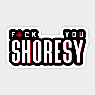 Letterkenny Fuck you Shoresy - white Sticker